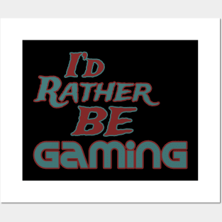 I'd rather be gaming Posters and Art